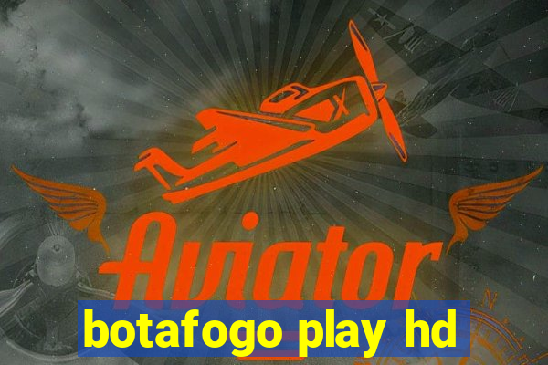 botafogo play hd